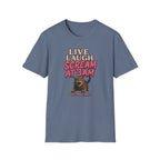 Live Laugh Scream T-shirt