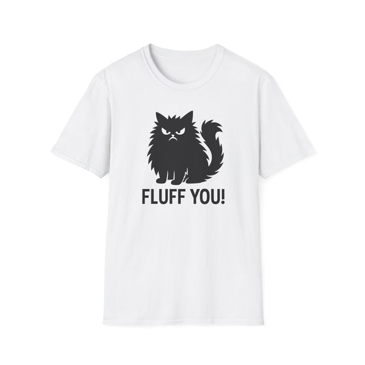 Fluff you! cat T-shirt