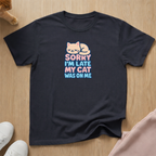 Sorry I'm late cat T-shirt