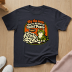 Out of Toilet Paper T-shirt