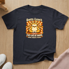 Sorry I Can't T-shirt