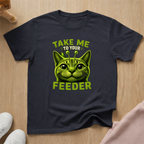Take me to your feeder T-shirt