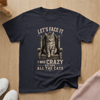 I was crazy T-shirt