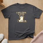 I will cause a scene (light) T-shirt