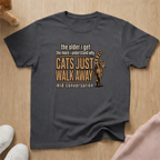 Cats just walk away T-shirt