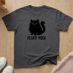 Fluff you! cat T-shirt