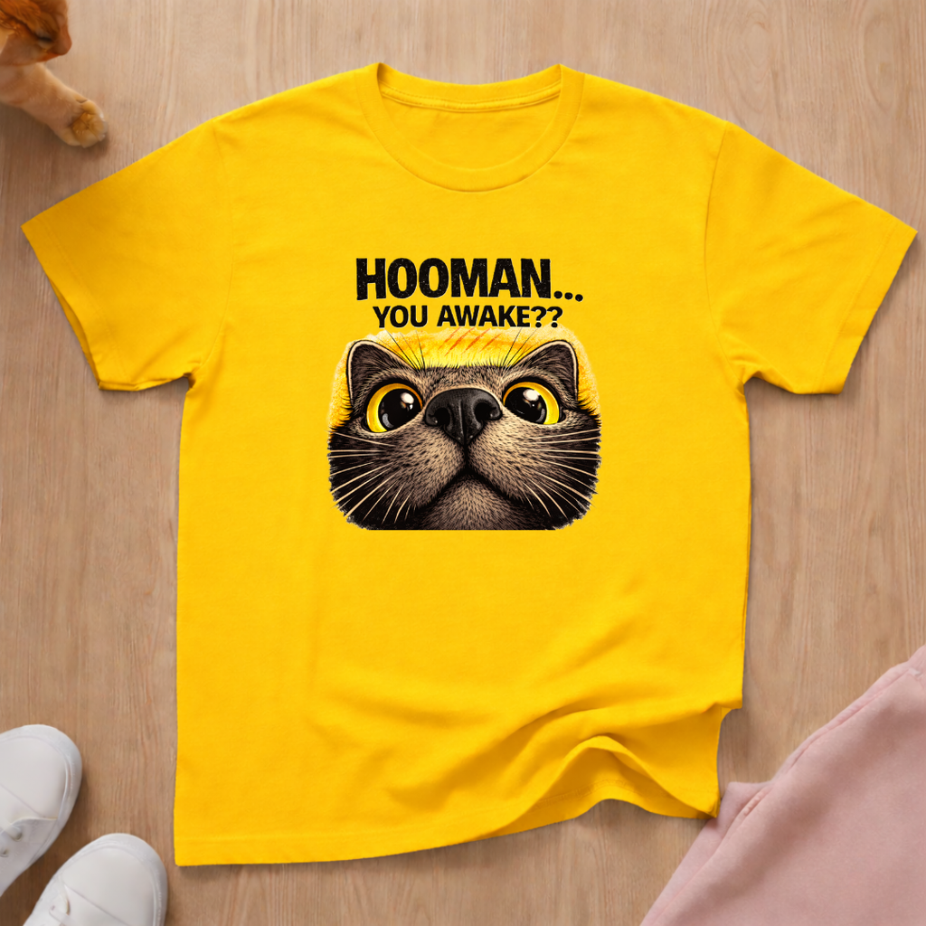 Hooman...You awake? T-shirt