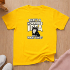 That's a horrible idea T-shirt