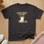 I will cause a scene (light) T-shirt