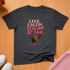 Live Laugh Scream T-shirt