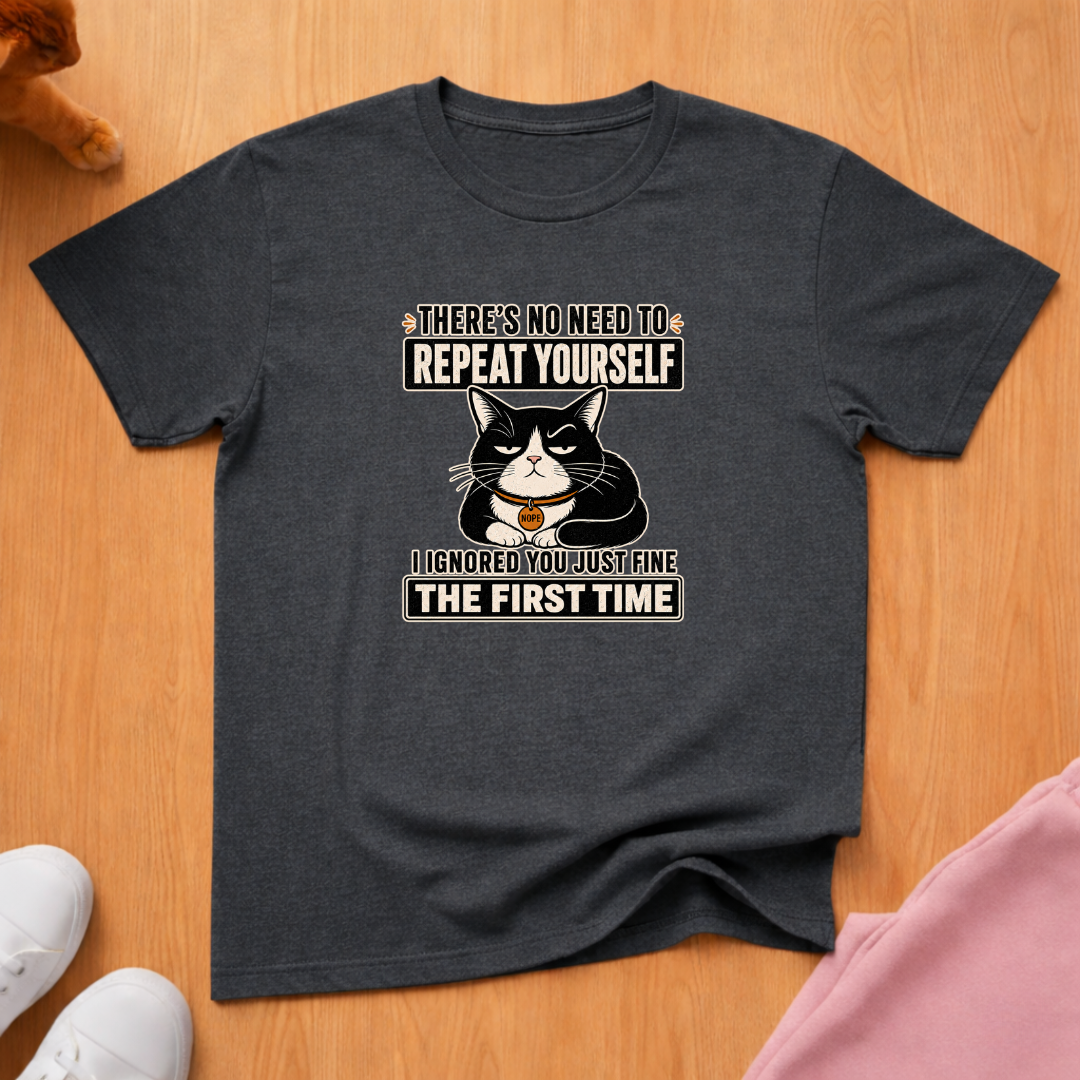 No need to repeat yourself T-shirt