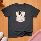 Too Glam to give a Damn T-shirt