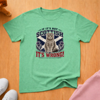 If it's not Scottish (dark) T-shirt