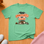 Too unmotivated to clean T-shirt