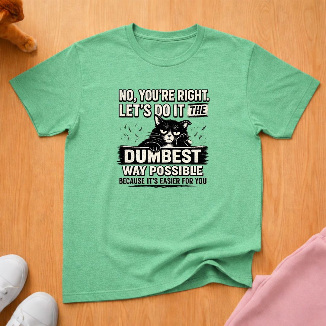 Dumbest way possible T-shirt