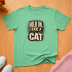 Hold on I see a cat (dark) T-shirt