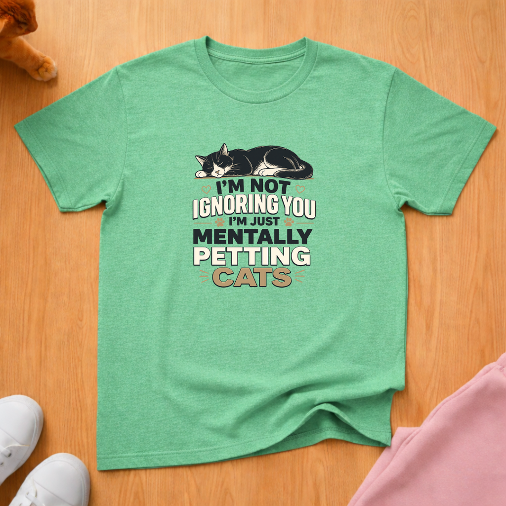 Not ignoring you T-shirt