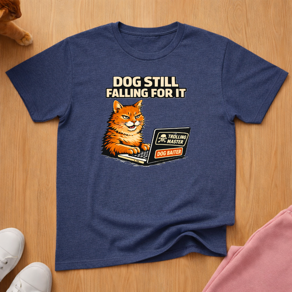 Dog still falling for it T-shirt