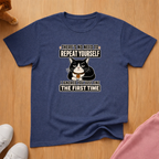 No need to repeat yourself T-shirt