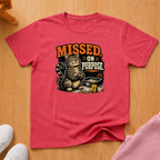 Missed on purpose T-shirt