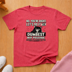 Dumbest way possible T-shirt