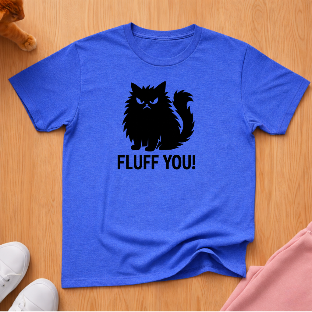 Fluff you! cat T-shirt