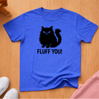 Fluff you! cat T-shirt
