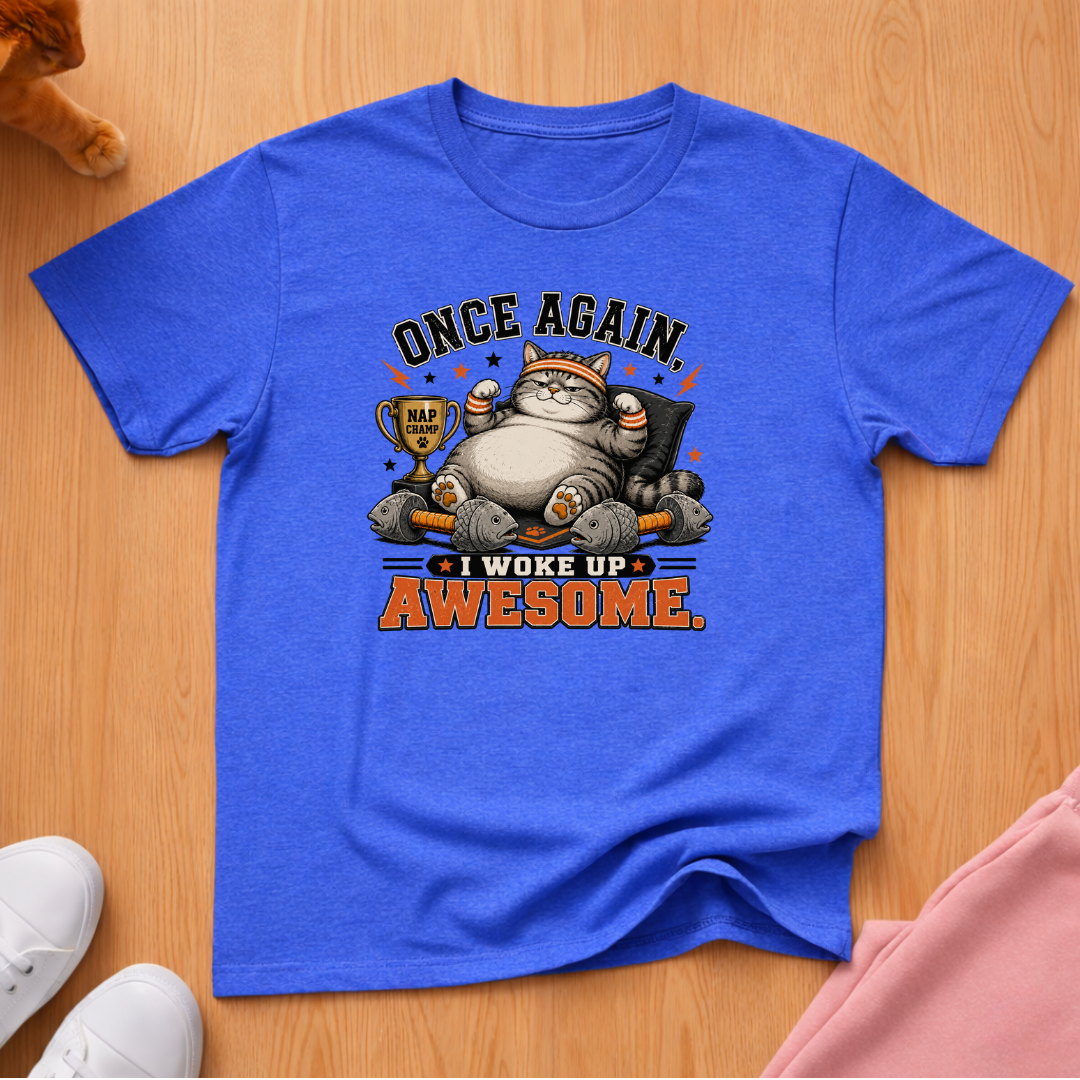 Woke up awesome T-shirt