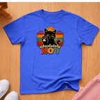 Absolutely not T-shirt