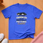 Not ignoring you T-shirt