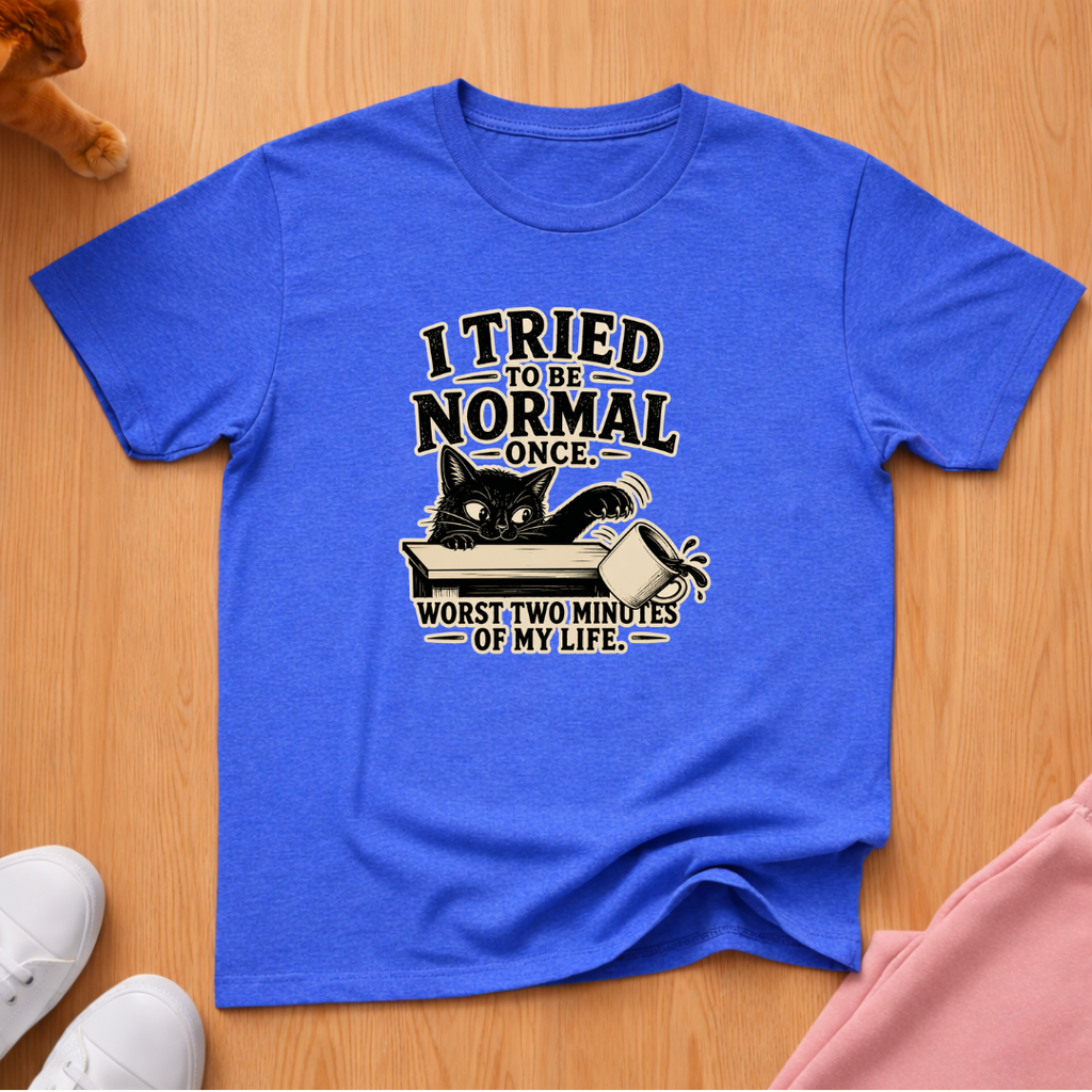 Tried to be normal T-shirt