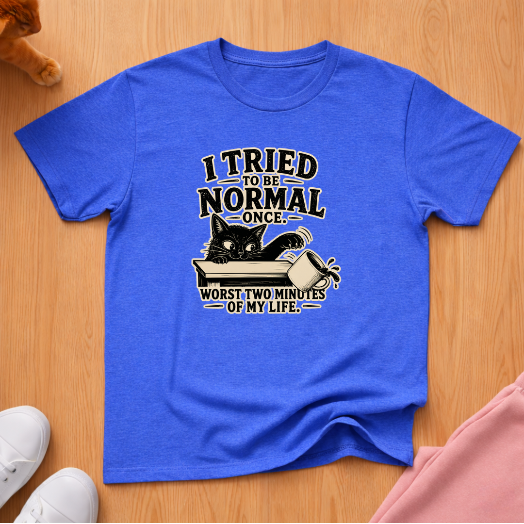 Tried to be normal T-shirt