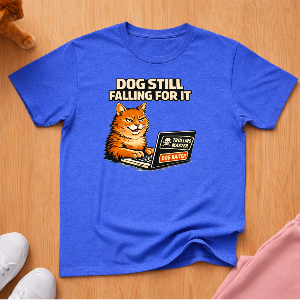 Dog still falling for it T-shirt
