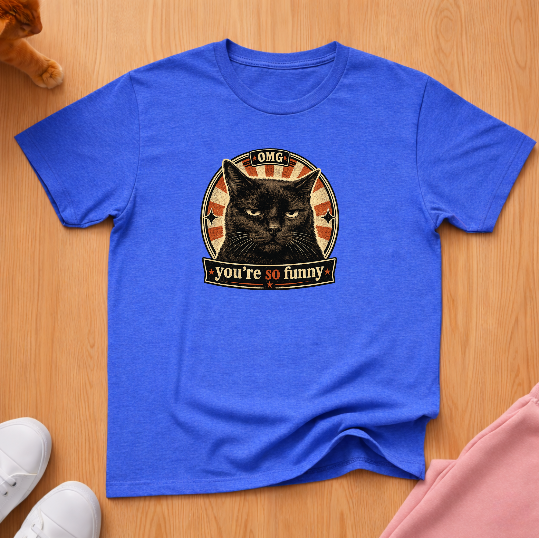 You're so funny T-shirt