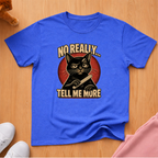 Tell me more T-shirt