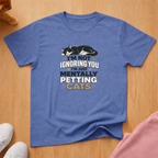 Not ignoring you T-shirt