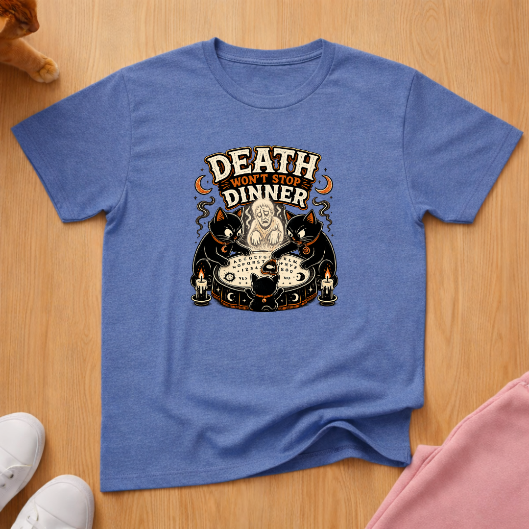 Death won't stop dinner T-shirt