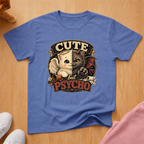 Cute but psycho T-shirt