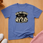 Ask me about my cat T-shirt