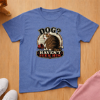 Haven't seen him T-shirt
