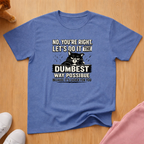 Dumbest way possible T-shirt