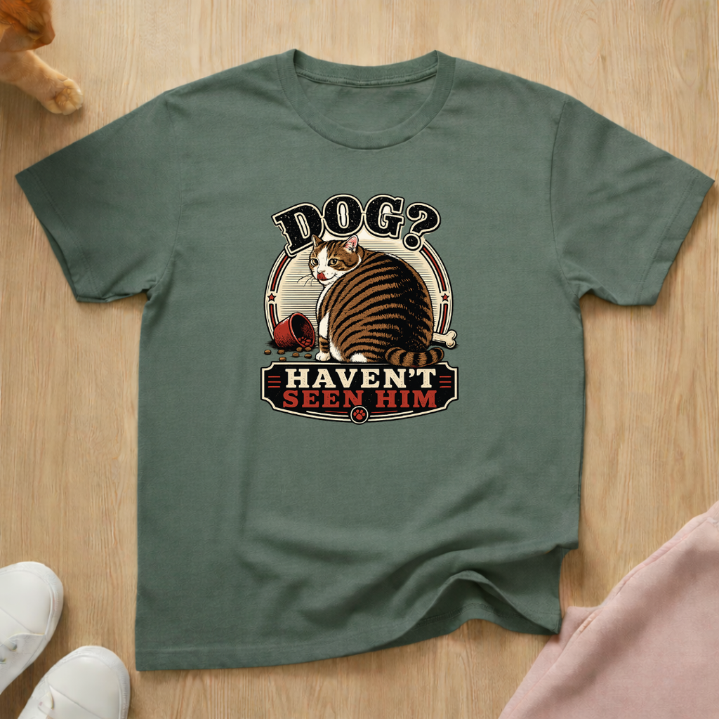 Haven't seen him T-shirt