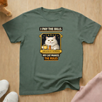 I pay the bills T-shirt