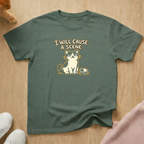 I will cause a scene (light) T-shirt