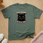 Good Morning? T-shirt