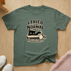 Tried to be normal T-shirt