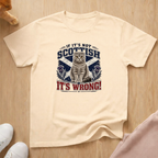If it's not Scottish (dark) T-shirt