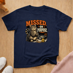 Missed on purpose T-shirt