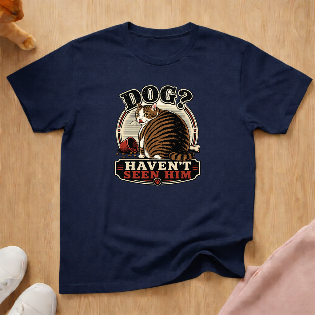 Haven't seen him T-shirt