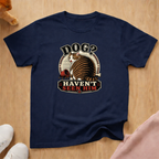 Haven't seen him T-shirt